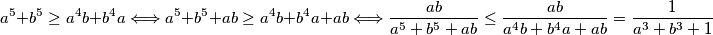 a^5+b^5\ge a^4b+b^4a\Longleftrightarrow a^5+b^5+ab\ge a^4b+b^4a+ab\Longleftrightarrow \frac{ab}{a^5+b^5+ab}\le\frac{ab}{a^4b+b^4a+ab}=\frac{1}{a^3+b^3+1}