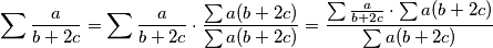 \sum \frac{a}{b+2c}=\sum \frac{a}{b+2c}\cdot \frac{\sum a(b+2c)}{\sum a(b+2c)}=\frac{ \sum\frac{a}{b+2c}\cdot\sum a(b+2c)}{\sum a(b+2c)}