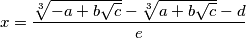 x = \frac{\sqrt[3]{-a+b\sqrt{c}} - \sqrt[3]{a+b\sqrt{c}} - d}{e}