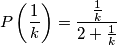 P\left(\frac{1}{k}\right)=\frac{\frac{1}{k}}{2+\frac{1}{k}}