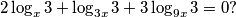 2 \log_x 3 + \log_{3x} 3 + 3\log_{9x}3=0?