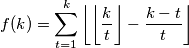 f(k) = \sum_{t=1}^k \left\lfloor \left\lfloor \frac{k}{t} \right\rfloor - \frac{k-t}{t} \right\rfloor