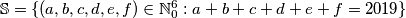 \mathbb{S} = \{(a, b, c, d, e, f) \in \mathbb{N}_{0}^{6} : a + b + c + d + e + f = 2019\}