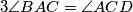 3\angle BAC=\angle ACD