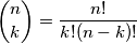 \binom{n}{k} = \frac{n!}{k!(n-k)!}