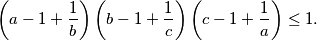 \left( a - 1 + \frac 1b \right) \left( b - 1 + \frac 1c \right) \left( c - 1 + \frac 1a \right) \leq 1.