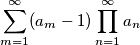 \sum_{m=1}^{\infty} (a_m-1) \prod_{n=1}^{\infty} a_n