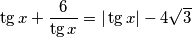\tg x + \frac{6}{\tg x}= |\tg{x}|- 4 \sqrt{3}