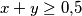 x + y \ge 0{,}5