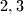 2, 3