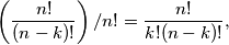 \left(\frac{n!}{(n-k)!}\right)/n!=\frac{n!}{k!(n-k)!},