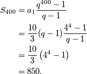 \begin{aligned}
S_{400}&=a_1\frac{q^{400}-1}{q-1}\\
&=\frac{10}{3}(q-1)\frac{4^4-1}{q-1}\\
&=\frac{10}{3}\left(4^4-1\right)\\
&=850.
\end{aligned}