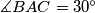 \measuredangle BAC= 30^\circ