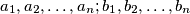 a_1,a_2,\ldots ,a_n; b_1,b_2,\ldots ,b_n