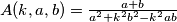 A(k,a,b)=\frac{a+b}{a^2+k^2b^2-k^2ab}