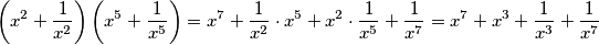 \left(x^{2}+\frac{1}{x^2}\right)\left(x^{5}+\frac{1}{x^5}\right)= x^{7} + \frac{1}{x^2} \cdot x^5 +x^2 \cdot \frac{1}{x^5}+\frac{1}{x^7}=x^{7} + x^{3} + \frac{1}{x^3}+\frac{1}{x^7}