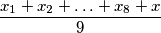 \dfrac{x_1+x_2+\ldots+x_8+x}{9}