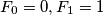 F_0=0, F_1=1