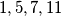 1, 5, 7, 11