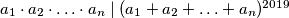 a_1\cdot a_2 \cdot \ldots \cdot a_n \mid (a_1+a_2+\ldots+a_{n})^{2019}