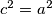 c^2=a^2