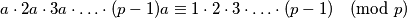 a \cdot 2a \cdot 3a \cdot \ldots \cdot (p-1)a \equiv 1 \cdot 2 \cdot 3 \cdot \ldots \cdot (p-1) \pmod p