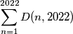 \sum_{n=1}^{2022} D(n, 2022)