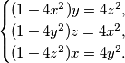 \begin{cases}
    (1+4x^2)y = 4z^2,\\
    (1+4y^2)z = 4x^2,\\
    (1+4z^2)x = 4y^2.
    \end{cases}