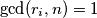\gcd(r_i,n)=1