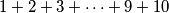 1+2+3+\dots+9+10