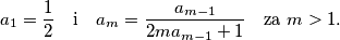 a_1 = \frac{1}{2} \quad \text{i} \quad a_m = \frac{a_{m-1}}{2m a_{m-1} + 1} \quad \text{za } m > 1.