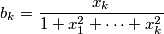 b_k=\frac{x_k}{1+x_1^2+\cdots+x_k^2}