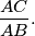 \dfrac{AC}{AB}.