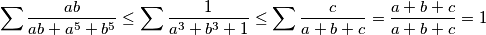 \sum \frac{ab}{ab+a^5+b^5}\le \sum \frac{1}{a^3+b^3+1}\le\sum\frac{c}{a+b+c}=\frac{a+b+c}{a+b+c}=1