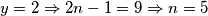 y=2\Rightarrow 2n-1=9\Rightarrow n=5