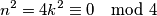 n^2=4k^2  \equiv 0  \mod{4}