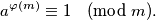 a^{\varphi(m)}\equiv 1 \pmod{m}.