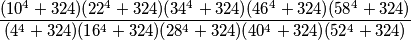 \frac{(10^4 + 324)(22^4 + 324)(34^4 + 324)(46^4 + 324)(58^4 + 324)}{(4^4 + 324)(16^4 + 324)(28^4 + 324)(40^4 + 324)(52^4 + 324)}