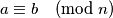 a \equiv b \pmod n