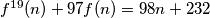 f^{19}(n)+97f(n)=98n+232