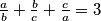 \frac{a}{b}+\frac{b}{c}+\frac{c}{a}=3
