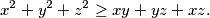 x^2+y^2+z^2\geq xy+yz+xz.