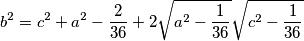b^2=c^2+a^2-\frac{2}{36}+2\sqrt{a^2-\frac{1}{36}}\sqrt{c^2-\frac{1}{36}}