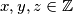 x,y,z\in\mathbb{Z}