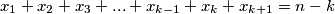 x_1+x_2+x_3+...+x_{k-1}+x_k+x_{k+1} = n-k