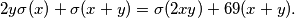 2y\sigma(x) + \sigma(x + y) = \sigma(2xy) + 69(x + y).