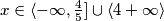 x \in \langle -\infty, \frac {4} {5}] \cup \langle 4 +\infty \rangle