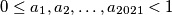 0\leq a_1,a_2,\ldots ,a_{2021}<1