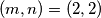 (m,n) = (2,2)