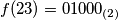 f(23)=01000_{(2)}